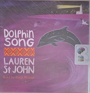 Dolphin Song written by Lauren St. John performed by Ruth Wilson on Audio CD (Abridged)